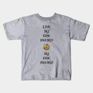 Live By The Sword Die By The Sword III Kids T-Shirt